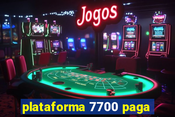 plataforma 7700 paga